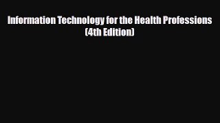 Download Information Technology for the Health Professions (4th Edition) PDF Online