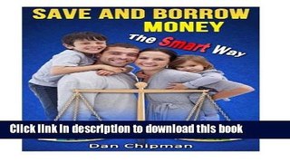 Read Save and Borrow Money the Smart Way: A Better Way to Save, Borrow, and Recycle Your Family s