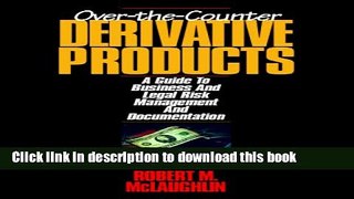 Read Over-the-Counter Derivative Products: A Guide to Legal Risk Management and Documentation PDF