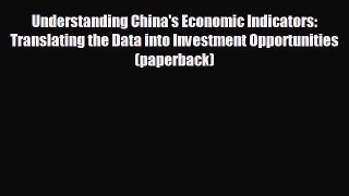READ book Understanding China's Economic Indicators: Translating the Data into Investment