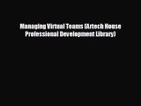 Free [PDF] Downlaod Managing Virtual Teams (Artech House Professional Development Library)