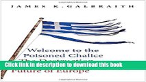 Read Books Welcome to the Poisoned Chalice: The Destruction of Greece and the Future of Europe