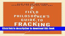 Read A Field Philosopher s Guide to Fracking: How One Texas Town Stood Up to Big Oil and Gas Ebook