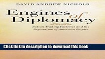 Read Engines of Diplomacy: Indian Trading Factories and the Negotiation of American Empire Ebook