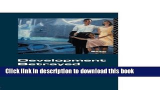 Download Books Development Betrayed: The End of Progress and a Co-Evolutionary Revisioning of the