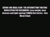 Read EATING ONE MEAL A DAY: THE INTERMITTANT FASTING REVOLUTION FOR BEGINNERS: Lose weight