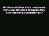 Read The Ultimate HCG Diet & Weight Loss Cookbook: Can You Lose 30 Pounds in 30 Days With These