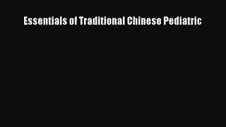 Download Essentials of Traditional Chinese Pediatric PDF Full Ebook