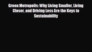 EBOOK ONLINE Green Metropolis: Why Living Smaller Living Closer and Driving Less Are the Keys