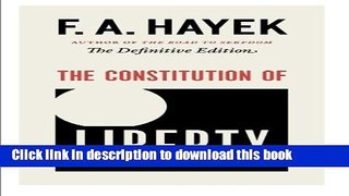 Read Books The Constitution of Liberty: The Definitive Edition (The Collected Works of F. A.
