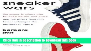 Download Books Sneaker Wars: The Enemy Brothers Who Founded Adidas and Puma and the Family Feud