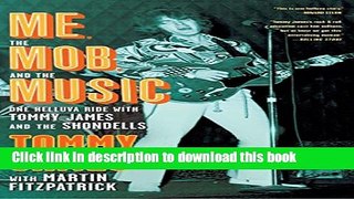 Read Books Me, the Mob, and the Music: One Helluva Ride with Tommy James   The Shondells E-Book Free