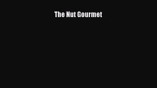 Read The Nut Gourmet Ebook Free
