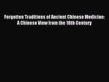 Read Forgotten Traditions of Ancient Chinese Medicine: A Chinese View from the 18th Century