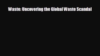 FREE PDF Waste: Uncovering the Global Waste Scandal#  DOWNLOAD ONLINE