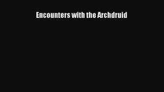 READ book Encounters with the Archdruid#  FREE BOOOK ONLINE