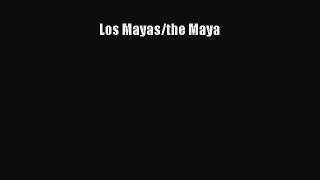 [PDF] Los Mayas/the Maya Download Full Ebook