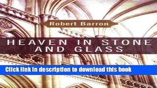 Read Heaven in Stone and Glass: The Spirituality of Gothic Cathedrals  Ebook Free