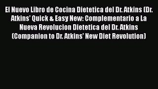 Read El Nuevo Libro de Cocina Dietetica del Dr. Atkins (Dr. Atkins' Quick & Easy New: Complementario