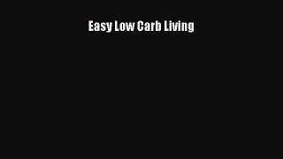Read Easy Low Carb Living Ebook Free