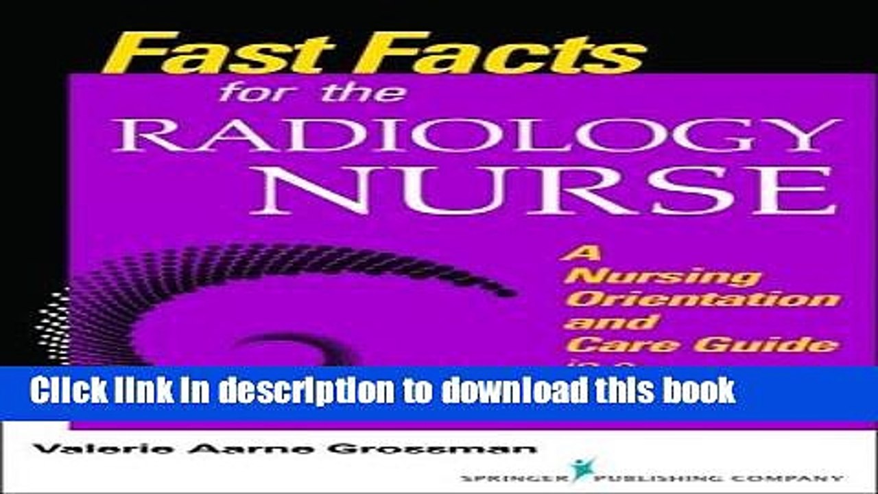 Read Fast Facts for the Radiology Nurse: An Orientation and Nursing Care Guide in a Nutshell (Fast