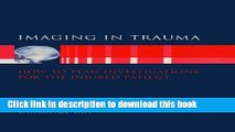 Read Imaging in Trauma: How to Plan Investigations for the Injured Patient (Oxford Handbooks in