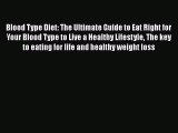 Read Blood Type Diet: The Ultimate Guide to Eat Right for Your Blood Type to Live a Healthy