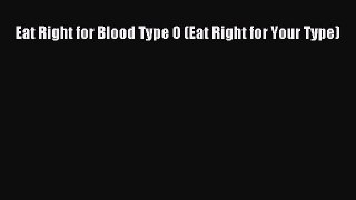 Download Eat Right for Blood Type O (Eat Right for Your Type) PDF Online