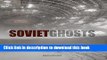 Read Soviet Ghosts: The Soviet Union Abandoned: A Communist Empire in Decay  Ebook Online
