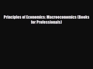 Free [PDF] Downlaod Principles of Economics: Macroeconomics (Books for Professionals)  BOOK