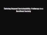 FREE PDF Thriving Beyond Sustainability: Pathways to a Resilient Society READ ONLINE