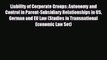 EBOOK ONLINE Liability of Corporate Groups: Autonomy and Control in Parent-Subsidiary Relationships