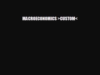 FREE DOWNLOAD MACROECONOMICS >CUSTOM
