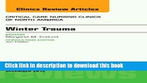 Read Winter Trauma, An Issue of Critical Care Nursing Clinics Ebook Online