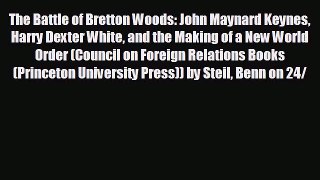 READ book The Battle of Bretton Woods: John Maynard Keynes Harry Dexter White and the Making