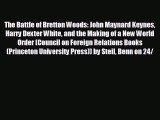 READ book The Battle of Bretton Woods: John Maynard Keynes Harry Dexter White and the Making