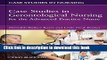 [PDF]  Case Studies in Gerontological Nursing for the Advanced Practice Nurse  [Read] Full Ebook