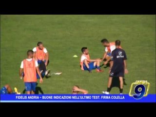 Fidelis Andria | Buone indicazioni nell'ultimo test. Firma Colella