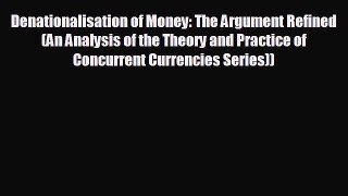 READ book Denationalisation of Money: The Argument Refined (An Analysis of the Theory and