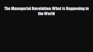 Free [PDF] Downlaod The Managerial Revolution: What is Happening in the World  BOOK ONLINE