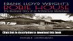 Download Frank Lloyd Wright s Robie House: The Illustrated Story of an Architectural Masterpiece