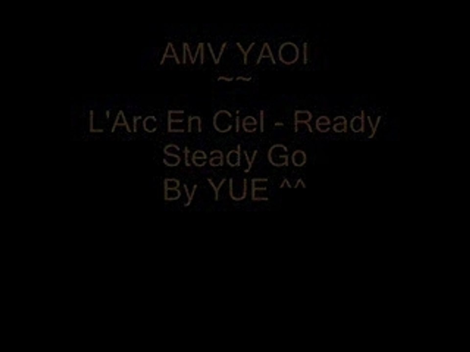 AMV yaoi ~~L'Arc En Ciel - Ready Steady Go