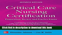 Download Critical Care Nursing Certification: Preparation, Review, and Practice Exams, Seventh