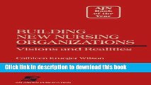 Read Building New Nursing Organizations: Visions And Realities Ebook Free