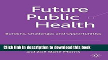 Read Future Public Health: Burdens, Challenges and Opportunities Ebook Free
