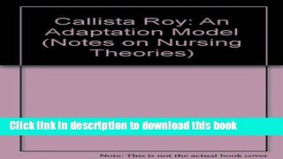 Read Callista Roy: An Adaptation Model (Notes on Nursing Theories) Ebook Online