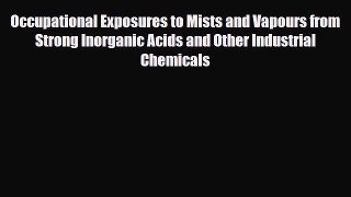 Download Occupational Exposures to Mists and Vapours from Strong Inorganic Acids and Other