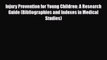 Read Injury Prevention for Young Children: A Research Guide (Bibliographies and Indexes in