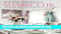 Read Rachel Ashwell s Shabby Chic Treasure Hunting and Decorating Guide  Ebook Free