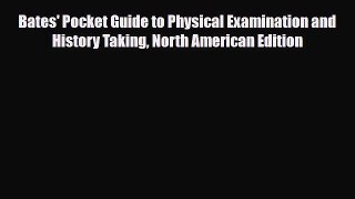 Read Bates' Pocket Guide to Physical Examination and History Taking North American Edition